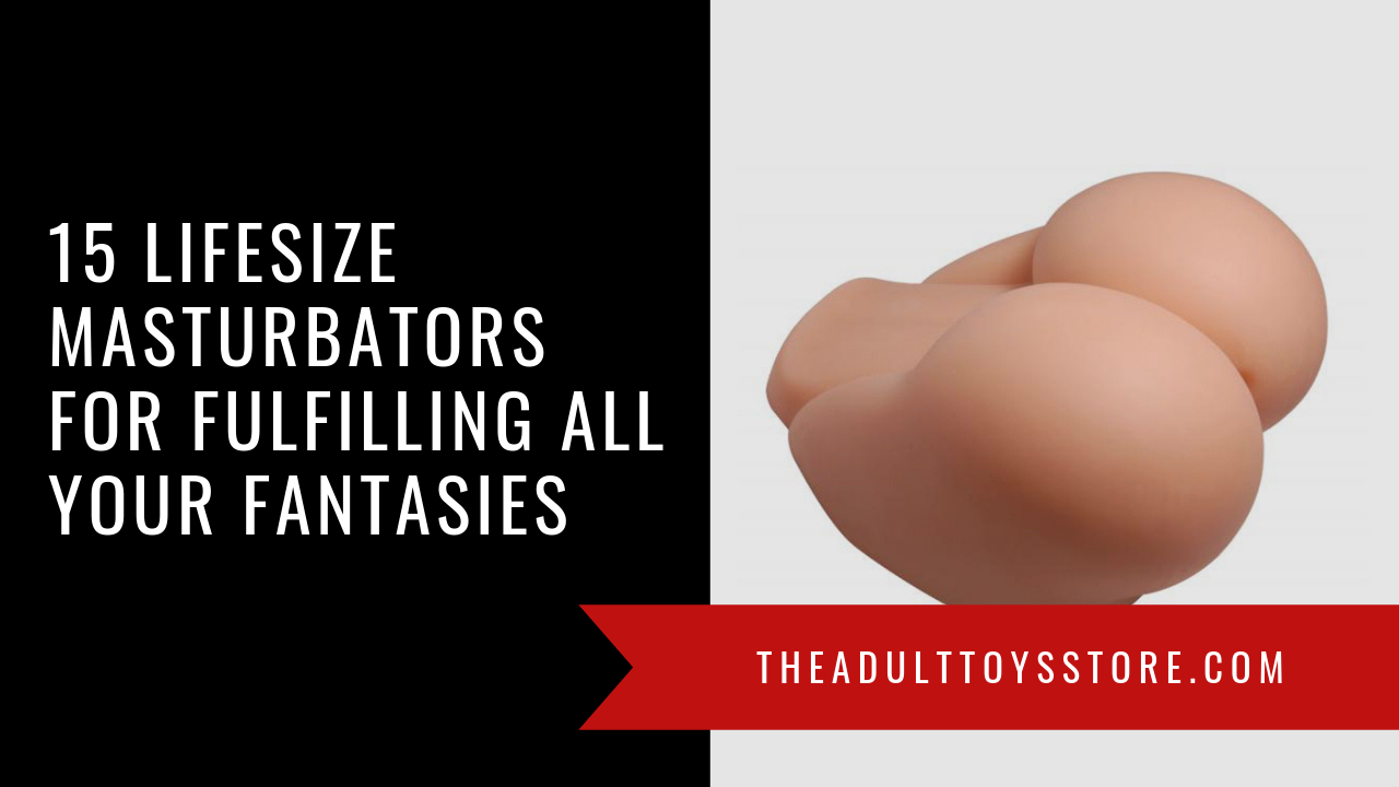Lifesize Masturbators